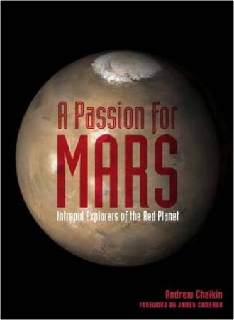 Passion for Mars: Intrepid Explorers by andrew Chaikin