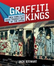 Graffiti Kings New York Transit Art of the 1970s