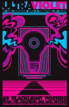 Ultraviolet: 69 Classic Blacklight Posters by Daniel Donahue