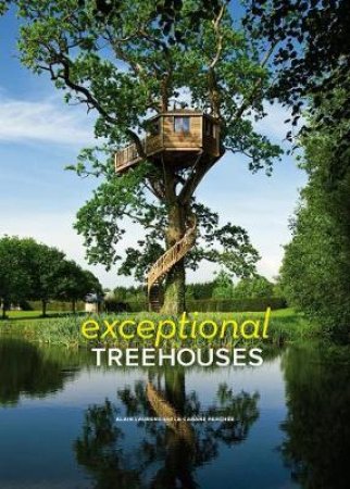 Exceptional Treehouses by Alain Laurens & Daniel Dufour & Ghislain Andre & Jacques Delacroix