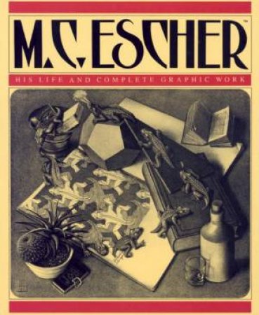 M C Escher: His Life And Complete Graphic Work by J Locher