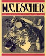 M C Escher His Life And Complete Graphic Work