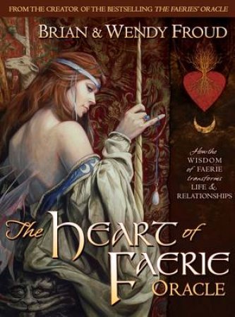 Heart of Faerie Oracle by Wendy Froud