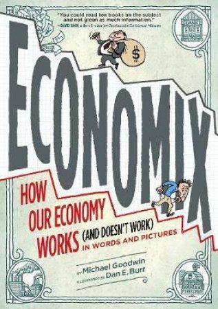 Economix by Michael Goodwin & Dan E. Burr & David Bach & Joel Bakan