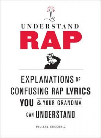 Understand Rap by William Buckholz