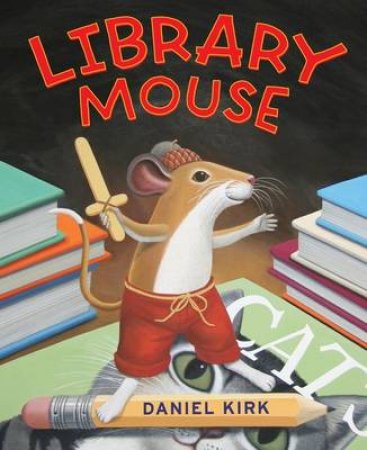 Library Mouse by Daniel Kirk