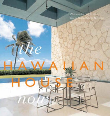 The Hawaiian House Now by Linny Morris & Malia Mattoch McManus & Jeanjean Bower