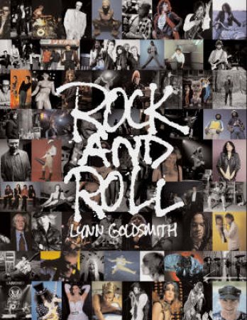Rock and Roll by lynn Goldsmith
