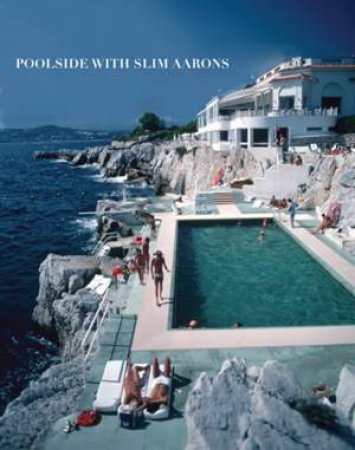 Poolside with Slim Aarons by Slim Aarons
