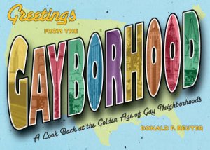 Greetings from Gayborhood: A Look Bac by donald F Reuter
