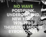 No Wave PostPunkUndergroundNew York 19761980