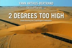 2 Degrees Too High: Understanding the Copenhagen Summit by Yann Arthus-Bertrand