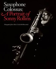 Saxophone Colossus A Portrait of Sonny Rollins