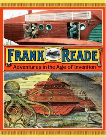 Frank Reade: Adventures in the Age of Invention by Paul Guinan