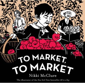 To Market, to Market by Nikki McClure
