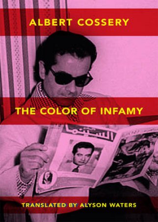 The Colors of Infamy by Albert Cossery & Alyson Waters