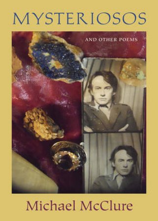 Mysteriosos and Other Poems by Michael McClure