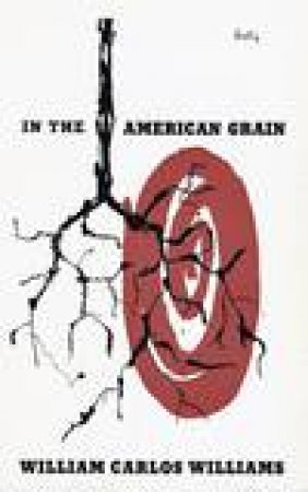 In the American Grain, 2nd Ed by William Carlos Williams