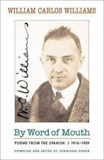 By Word of Mouth Poems From the Spanish 19161959