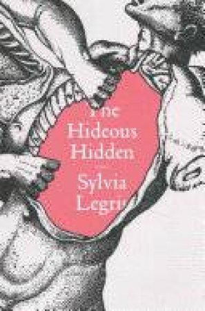 The Hideous Hidden by Sylvia Legris