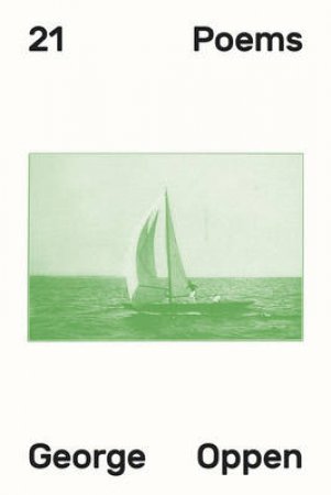 21 Poems by George Oppen