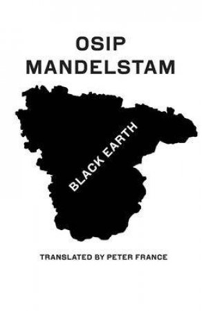 Black Earth by Osip Mandelstam & Peter France