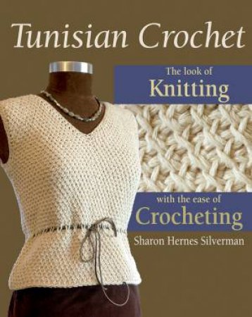 Tunisian Crochet by Sharon Hernes Silverman & Alan Wycheck & David Bienkowski