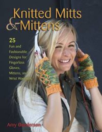 Knitted Mitts & Mittens by Amy Gunderson