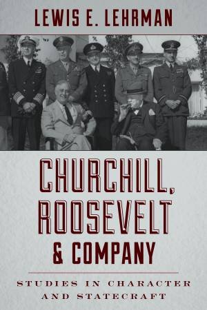 Churchill, Roosevelt, And Company by Lewis E. Lehrman