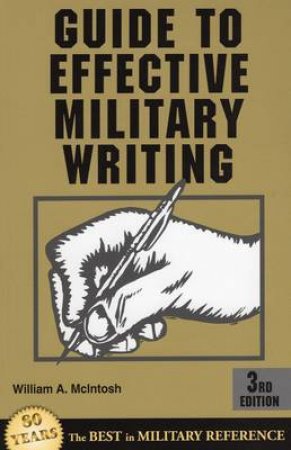 Guide to Effective Military Writing by William A. McIntosh