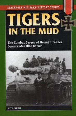 Tigers in the Mud by Otto Carius & R. J. Edwards
