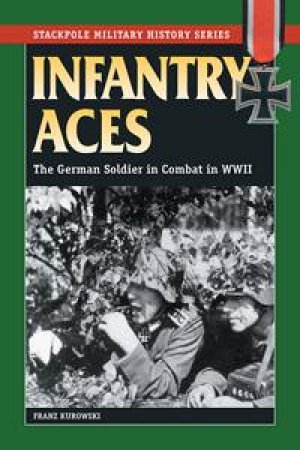 Infantry Aces by Franz Kurowski & David Johnston