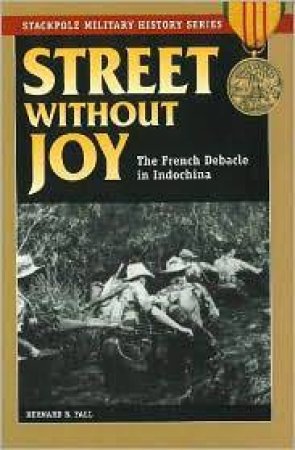 Street Without Joy by Bernard B. Fall & George C. Herring