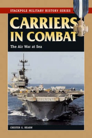 Carriers in Combat by Chester G. Hearn