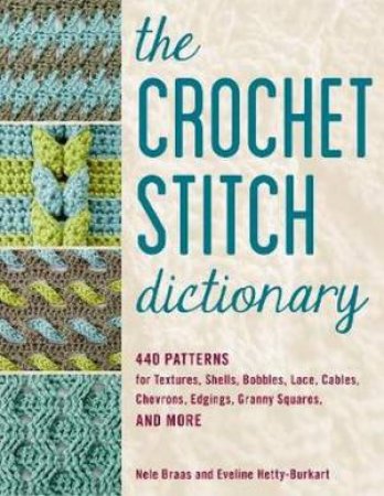 Crochet Stitch Dictionary by Nele Braas & Eveline Hetty-Burkart