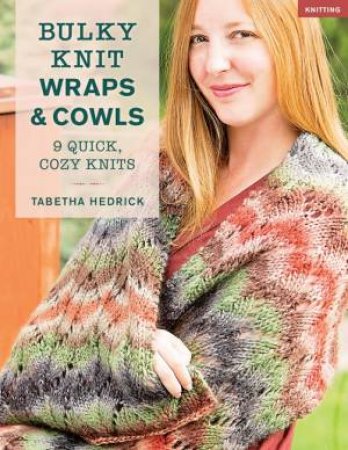 Bulky Knit Wraps & Cowls by Tabetha Hedrick
