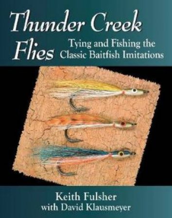 Thunder Creek Flies by Keith Fulsher & David Klausmeyer
