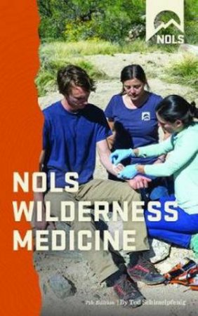 NOLS Wilderness Medicine by Tod Schimelpfenig