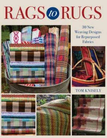 Rags to Rugs by Tom Knisely