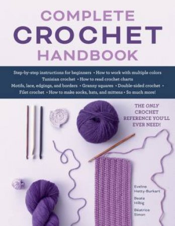 Complete Crochet Handbook by Eveline Hetty-Burkart & Beate Hilbig & Beatrice Simon