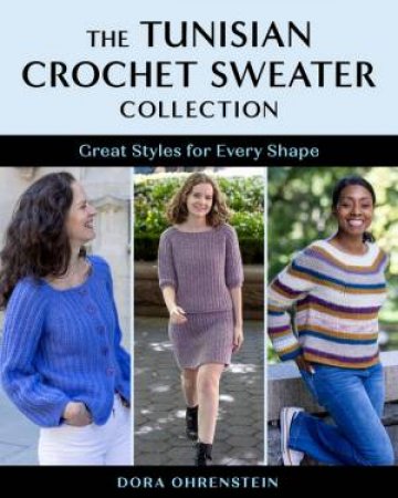 The Tunisian Crochet Sweater Collection by Dora Ohrenstein