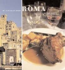 Roma Authentic Recipes From In And Aroung The Eternal City