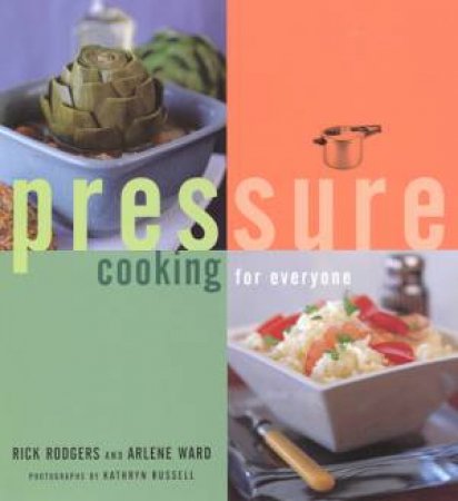 Pressure Cooking For Everyone by Rick Rodgers