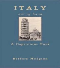 Italy Out Of Hand A Capricious Tour