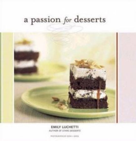 A Passion For Desserts by Emily Luchetti
