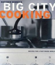 Matthew Kenneys Big City Cooking