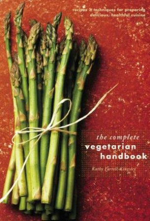 The Complete Vegetarian Handbook by Kathy Farrell-Kingsley