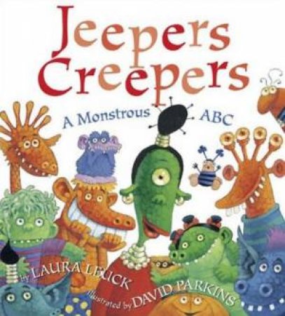 Jeepers Creepers: A Monstrous ABC by Laura Leuck