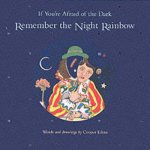 If Youre Afraid Of The Dark Remember The Night Rainbow