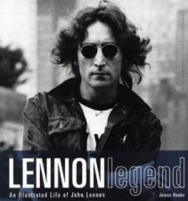 Lennon Legend An Illustrated Life Of John Lennon